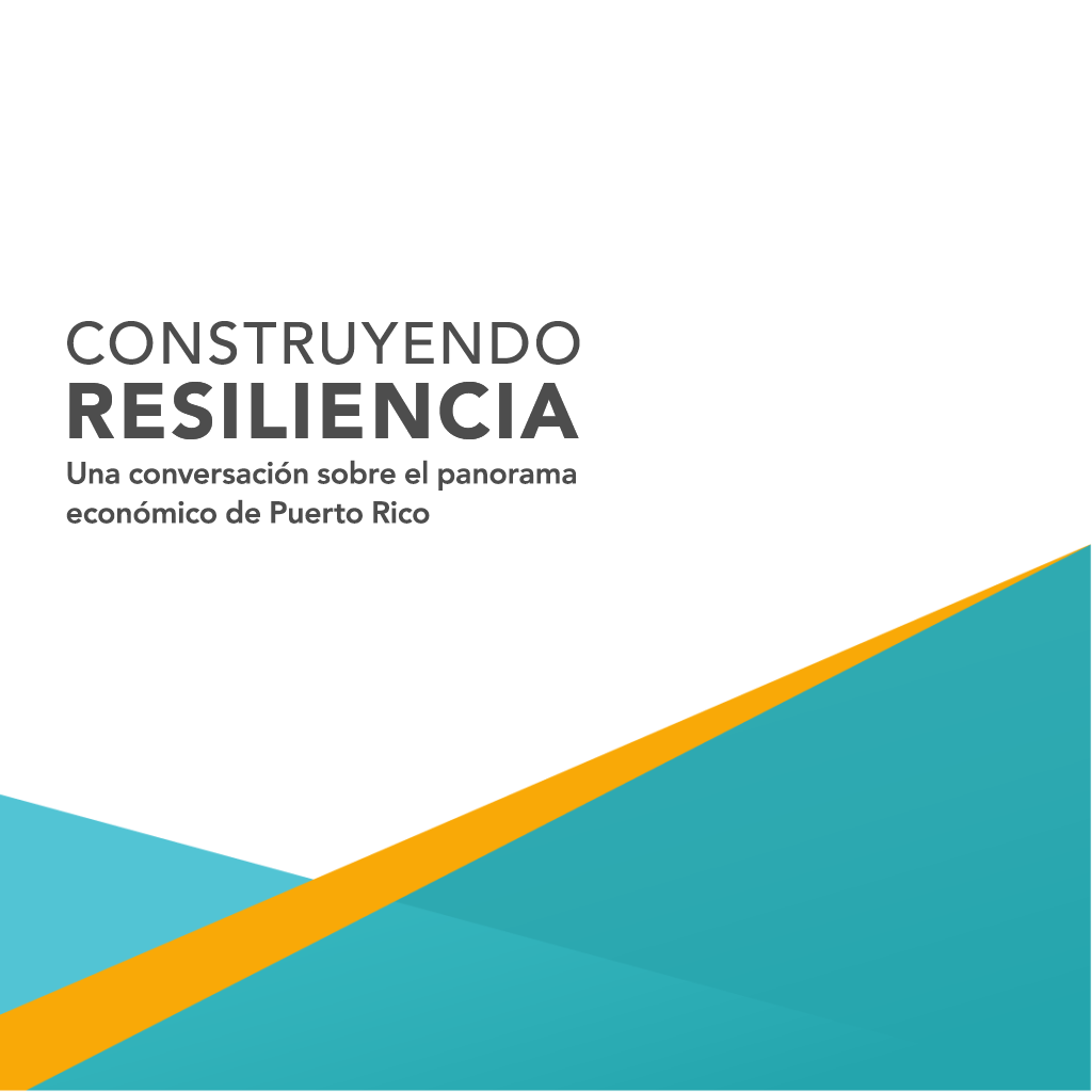 Construir sobre la Resiliencia: Una Conversación sobre las Perspectivas Económicas de Puerto Rico