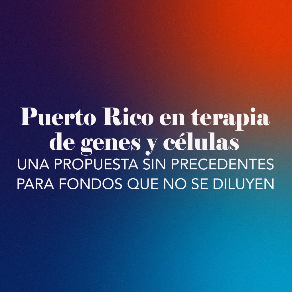 Opciones en Puerto Rico de terapia genética y celular: una propuesta sin igual para la financiación no dilutiva